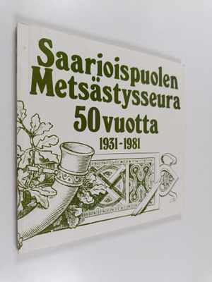 Yrjö Tähti ym. : Saarioispuolen metsästysseura 50 vuotta ...