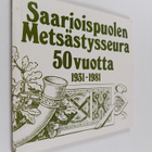 Yrjö Tähti ym. : Saarioispuolen metsästysseura 50 vuotta ... - pikkukuva 1