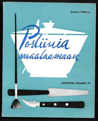 Åhlberg, Gudrun : Posliinia maalaamaan