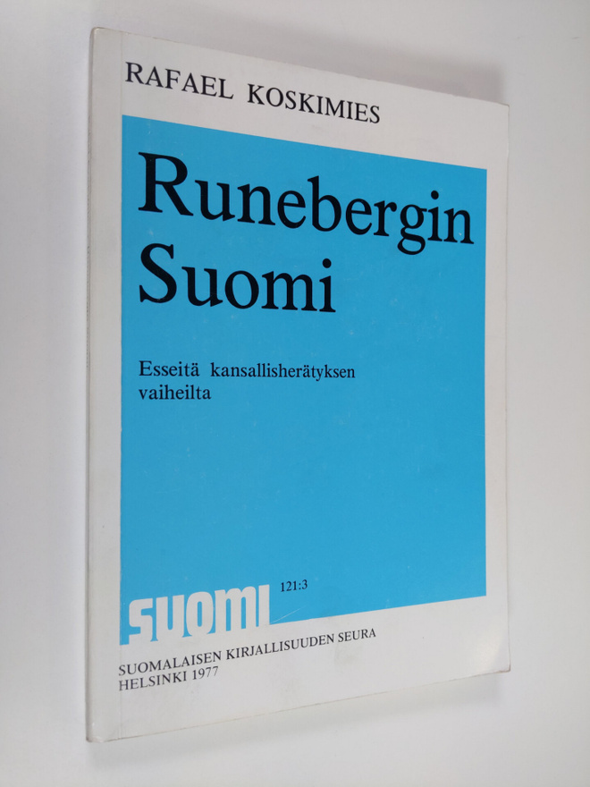 Rafael Koskimies : Runebergin Suomi : esseitä kansallishe...