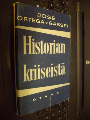 Ortega y Gasset : Historian kriiseistä ( 1 p. 1956 ) EIPK !