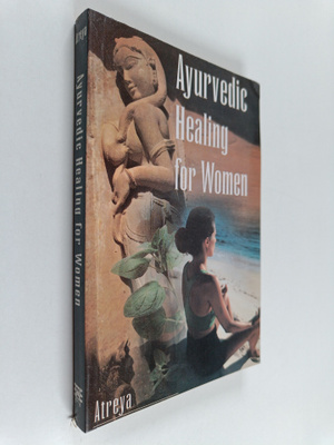 Hanudatta S. Atreya : Ayurvedic Healing for Women : Herba...