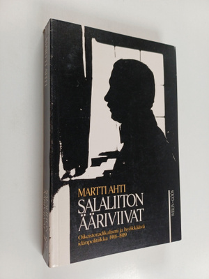 Martti Ahti : Salaliiton ääriviivat : oikeistoradikalismi...
