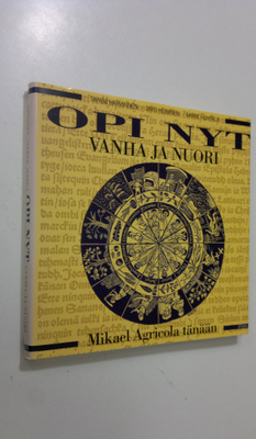 Tapani Harviainen : Opi nyt, vanha ja nuori : Mikael Agri...