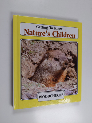 Getting to Know Nature's Children Woodchucks/Alligators
