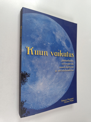 Johanna Paungger : Kuun vaikutus puutarhassa, terveydessä...