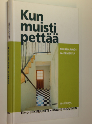 Timo Erkinjuntti : Kun muisti pettää : muistihäiriöt ja d...