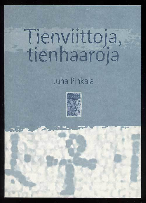 Juha Pihkala: Tienviittoja, tienhaaroja (1998)