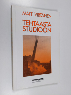 Matti Virtanen : Tehtaasta studioon