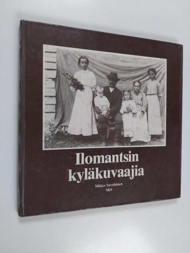 Mikko (toim.) Savolainen : Ilomantsin kyläkuvaajia