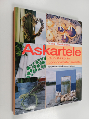 Maija Paavilainen : Askartele kaunista kotiin luonnon mat...