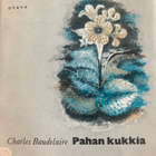 CHARLES BAUDELAIRE: PAHAN KUKKIA - pikkukuva 1