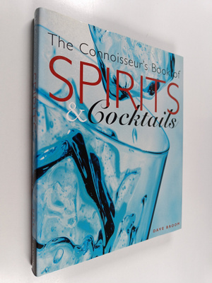 Dave Broom : The Connoisseur's Book of Spirits & Cocktails