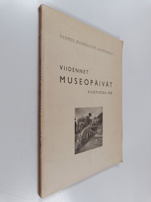 Viidennet museopäivät Kuopiossa 1938 = Femte museimannamö...