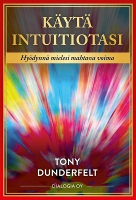 Tony Dunderfelt: Käytä intuitiotasi