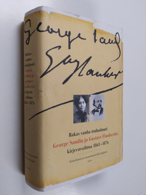 George Sand : Rakas vanha trubaduuri : George Sandin ja G...