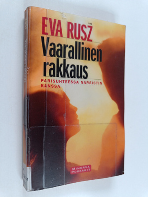 Eva Rusz : Vaarallinen rakkaus : parisuhteessa narsistin ...