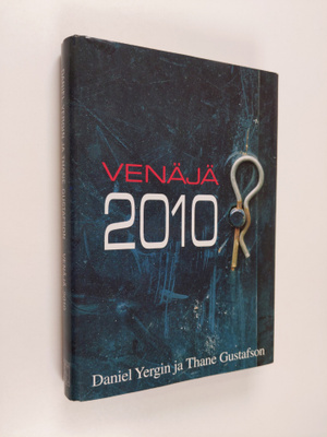 Daniel Yergin : Venäjä 2010 : ja sen merkitys maailmalle ...