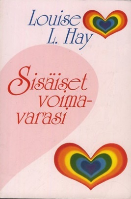 Louise L. Hay: SISÄISET VOIMAVARASI