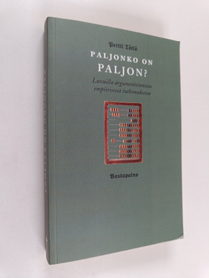 Pertti Töttö : Paljonko on paljon? : luvuilla argumentoin...