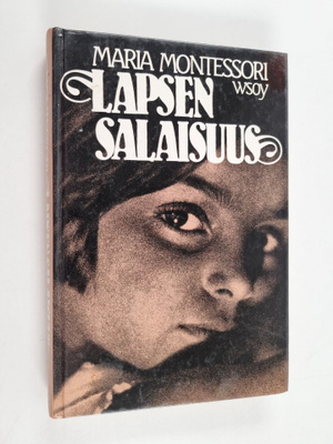 Maria Montessori : Lapsen salaisuus