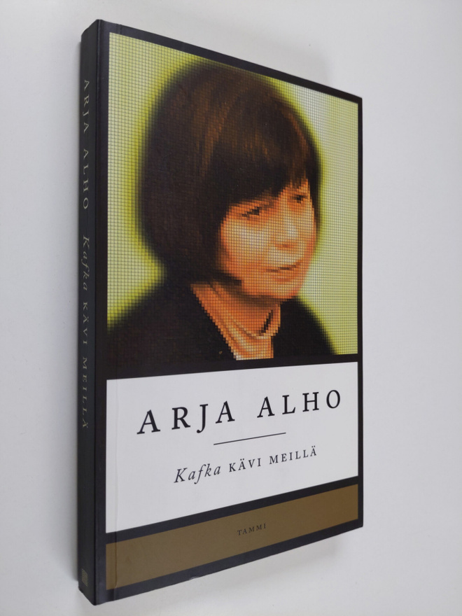 Arja Alho : Kafka kävi meillä