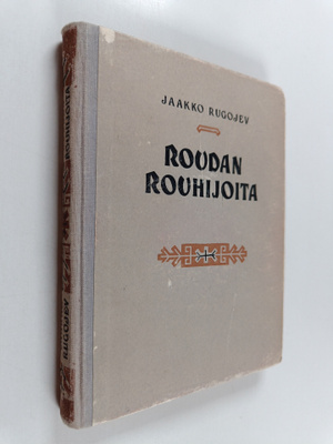 Jaakko Rugojev : Roudan rouhijoita : kertoelma