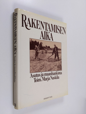 Marja (toim.) Naskila : Rakentamisen aika : asutus ja maa...