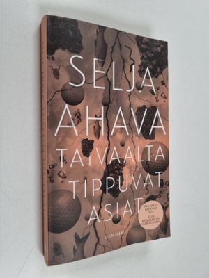 Selja Ahava : Taivaalta tippuvat asiat