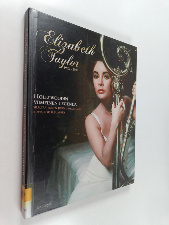 Ian Lloyd : Elizabeth Taylor 1932-2011 : Hollywoodin viim...