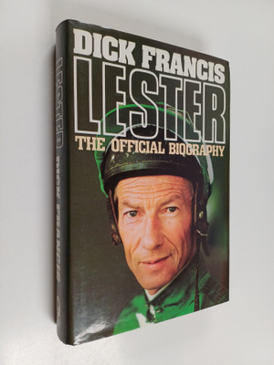 Dick Francis : Lester - The Official Biography