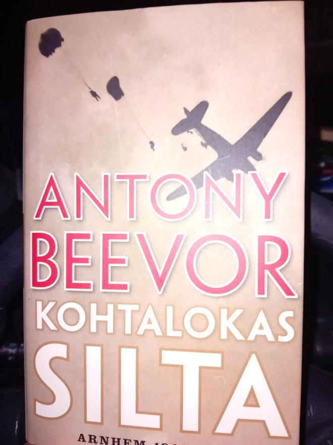 Anton Beevor : Kohtalokas silta - ARNHEM 1944 ( SIS POSTIKUL