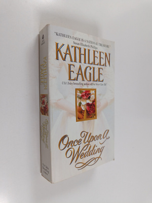 Kathleen Eagle : Once Upon a Wedding