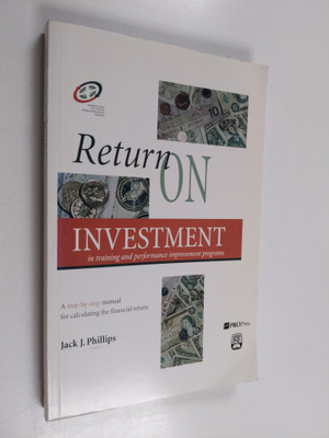 Jack J. Phillips : Return on Investment in Training and P...