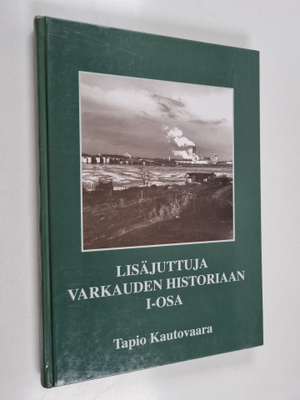 Tapio Kautovaara : Lisäjuttuja : Varkauden historiaan 1 osa