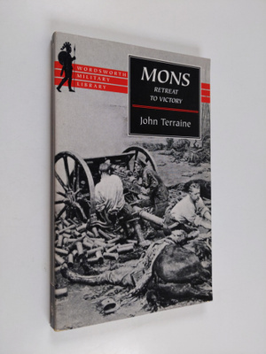 John Terraine : Mons - The Retreat to Victory