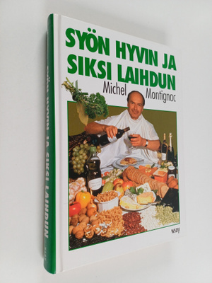 Michel Montignac : Syön hyvin ja siksi laihdun, eli, ravi...