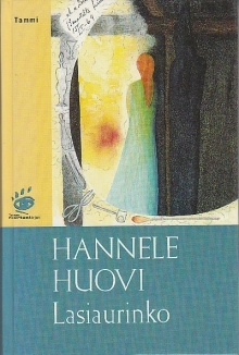 Hannele Huovi - Lasiaurinko