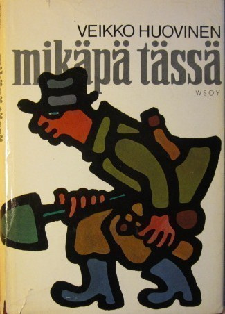 Veikko Huovinen : Mikäpä tässä