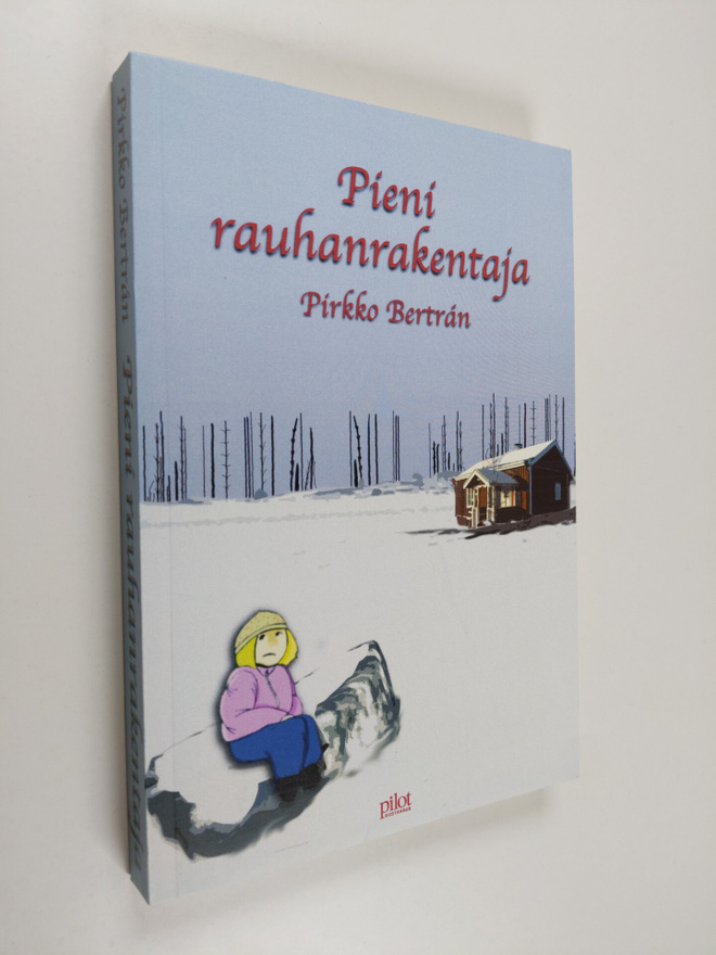 Pirkko Bertran : Pieni rauhanrakentaja : romaani