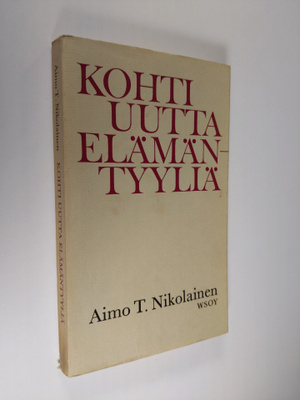 Aimo T. Nikolainen : Kohti uutta elämäntyyliä : Puheenvuo...