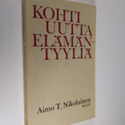 Aimo T. Nikolainen : Kohti uutta elämäntyyliä : Puheenvuo... - pikkukuva 1