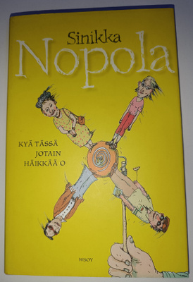 Sinikka Nopola: Kyä tässä ny jotain häikkää o