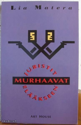 Lia Matera: Juristit murhaavat elääkseen, Art House-91. 241s