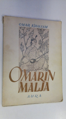 Omar Khaijam : Omarin malja : uusia Omar Khaijamin nelisä...