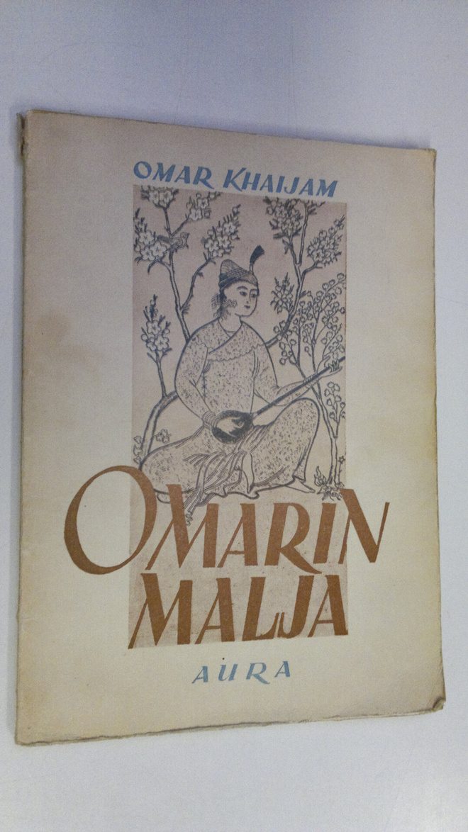Omar Khaijam : Omarin malja : uusia Omar Khaijamin nelisä...