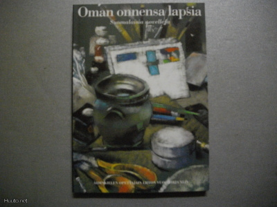 Oman onnensa lapsia. Suomalaisia novelleja (18.3)