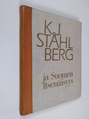 K. J. Ståhlberg : K. J. Ståhlberg ja Suomen itsenäisyys (...