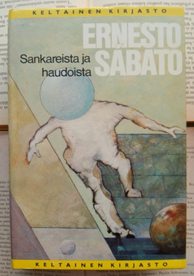 Ernesto Sabato - Sankareista ja haudoista (sid.)