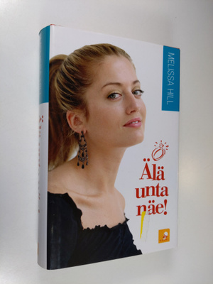 Melissa Hill : Älä unta näe!